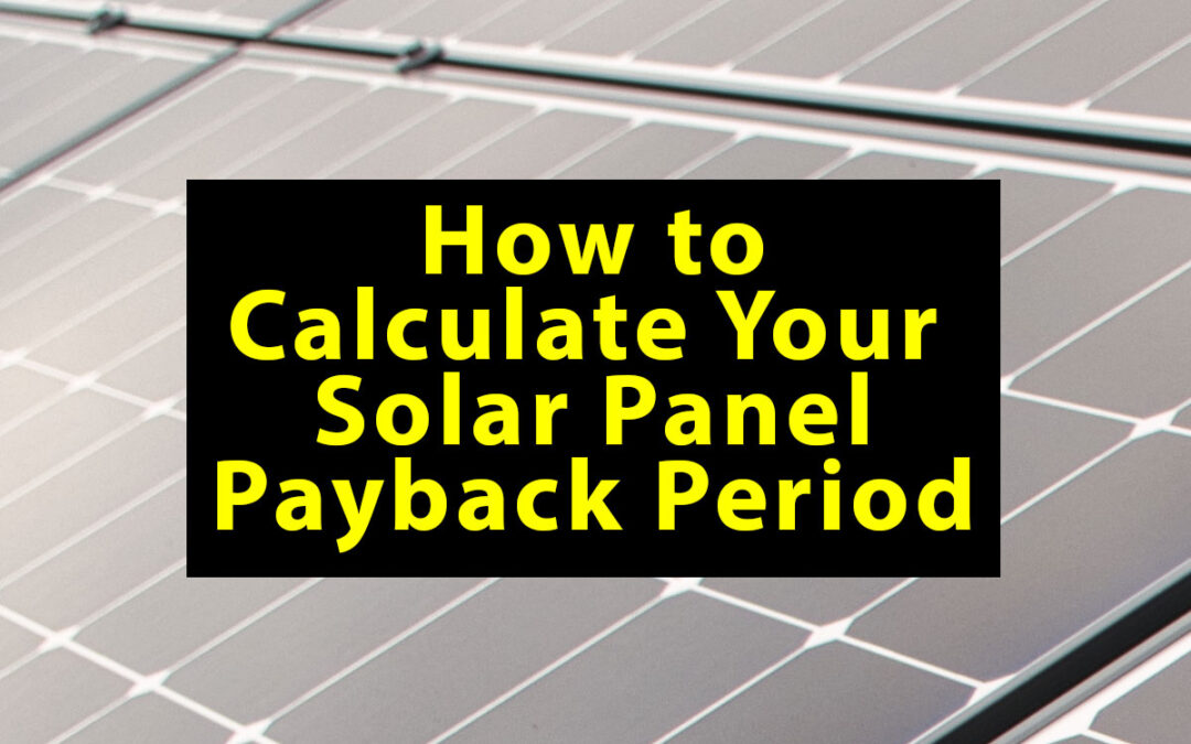 How to Calculate Your Solar Panel Payback Period